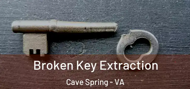  Broken Key Extraction Cave Spring - VA