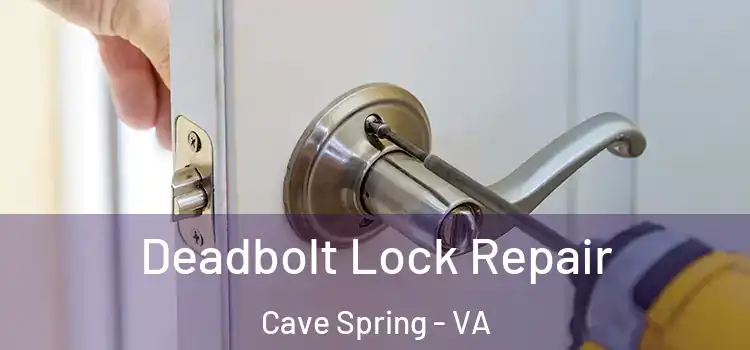 Deadbolt Lock Repair Cave Spring - VA
