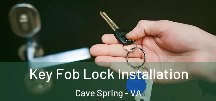 Key Fob Lock Installation Cave Spring - VA