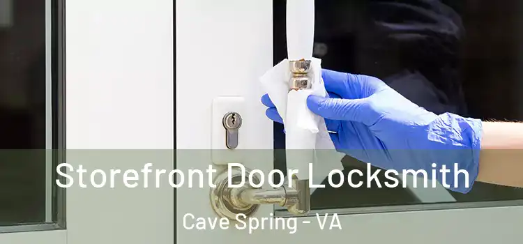  Storefront Door Locksmith Cave Spring - VA